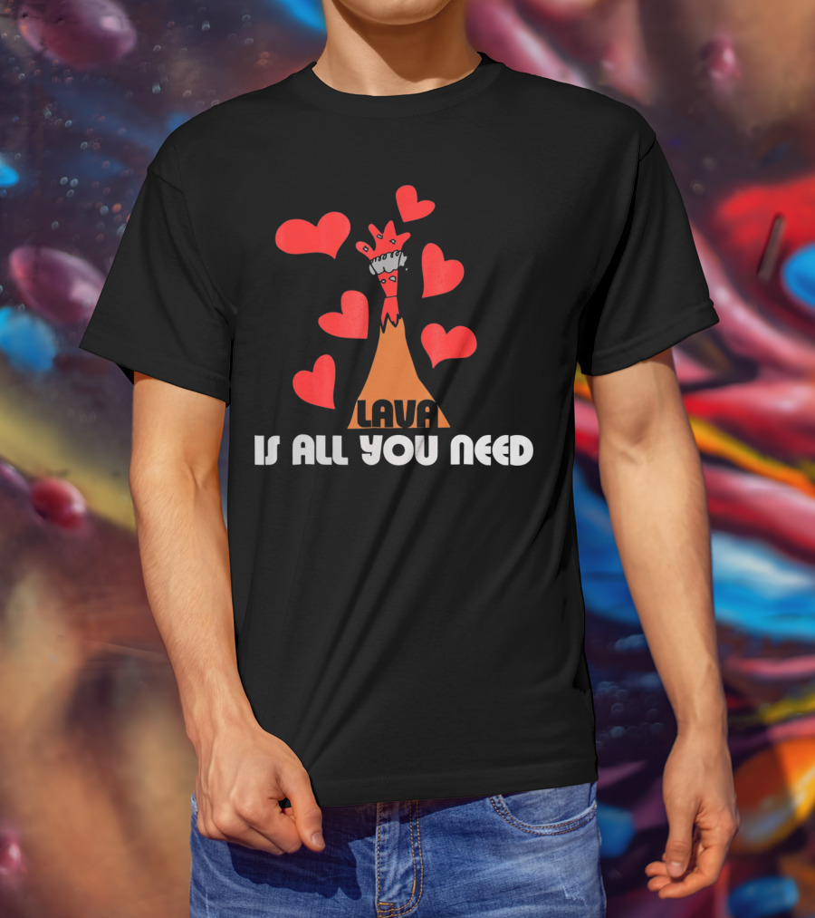 LAVA Is All You Need Hearts Volcano Love T-Shirt