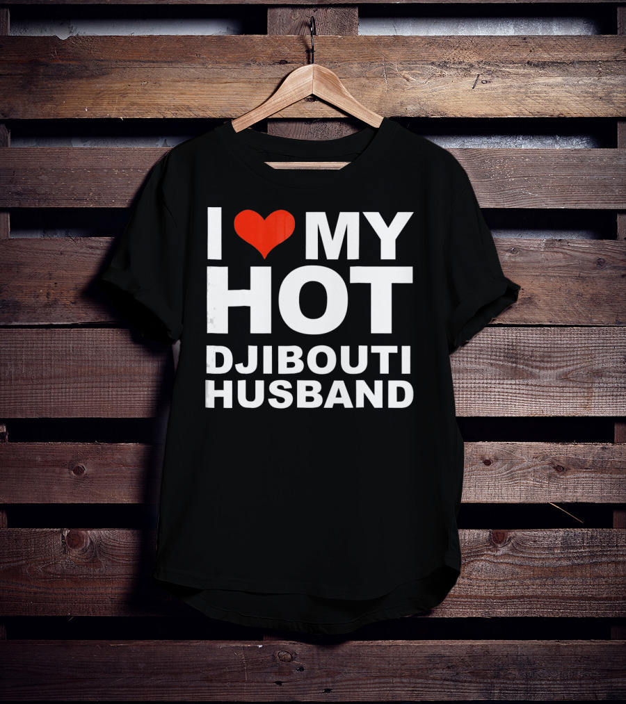 I Love My Hot Djibouti Husband T-Shirt