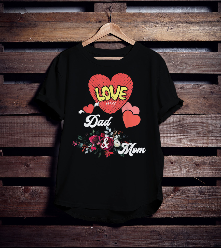 LOVE My Dad And Mom Valentine's Hearts Floral T-Shirt
