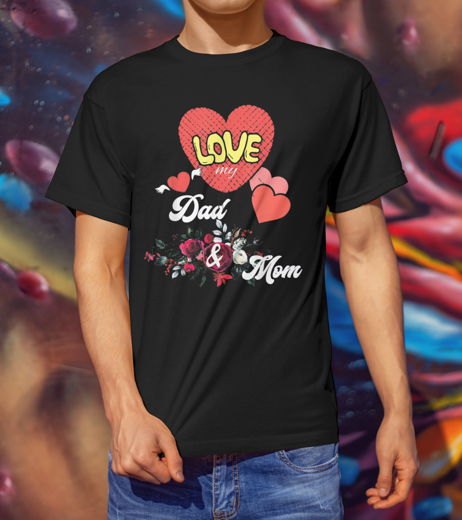 LOVE My Dad And Mom Valentine's Hearts Floral T-Shirt