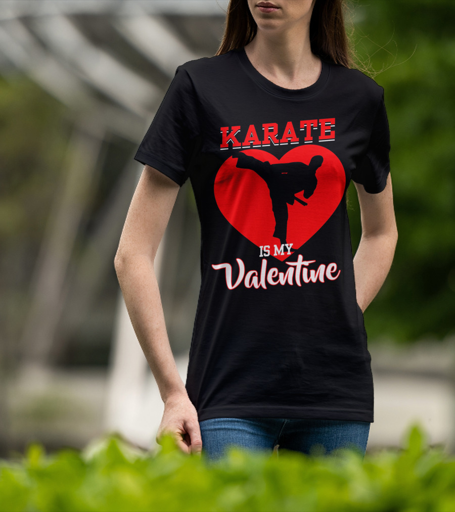 Karate Is My Valentine Martial Arts Heart T-Shirt