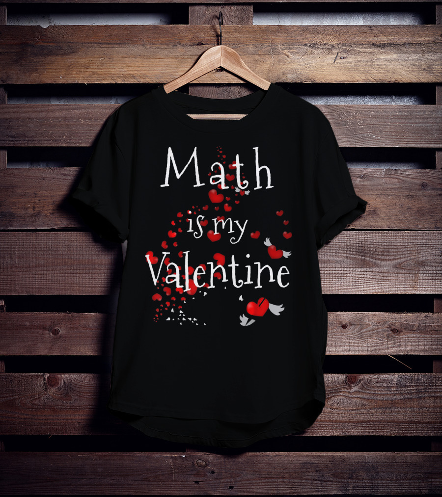 Math Is My Valentine With Red Hearts And Wings Flying T-Shirt