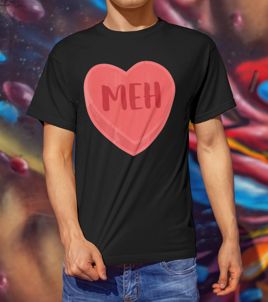 Meh Candy Heart Funny Sarcastic Valentine's Humor T-Shirt