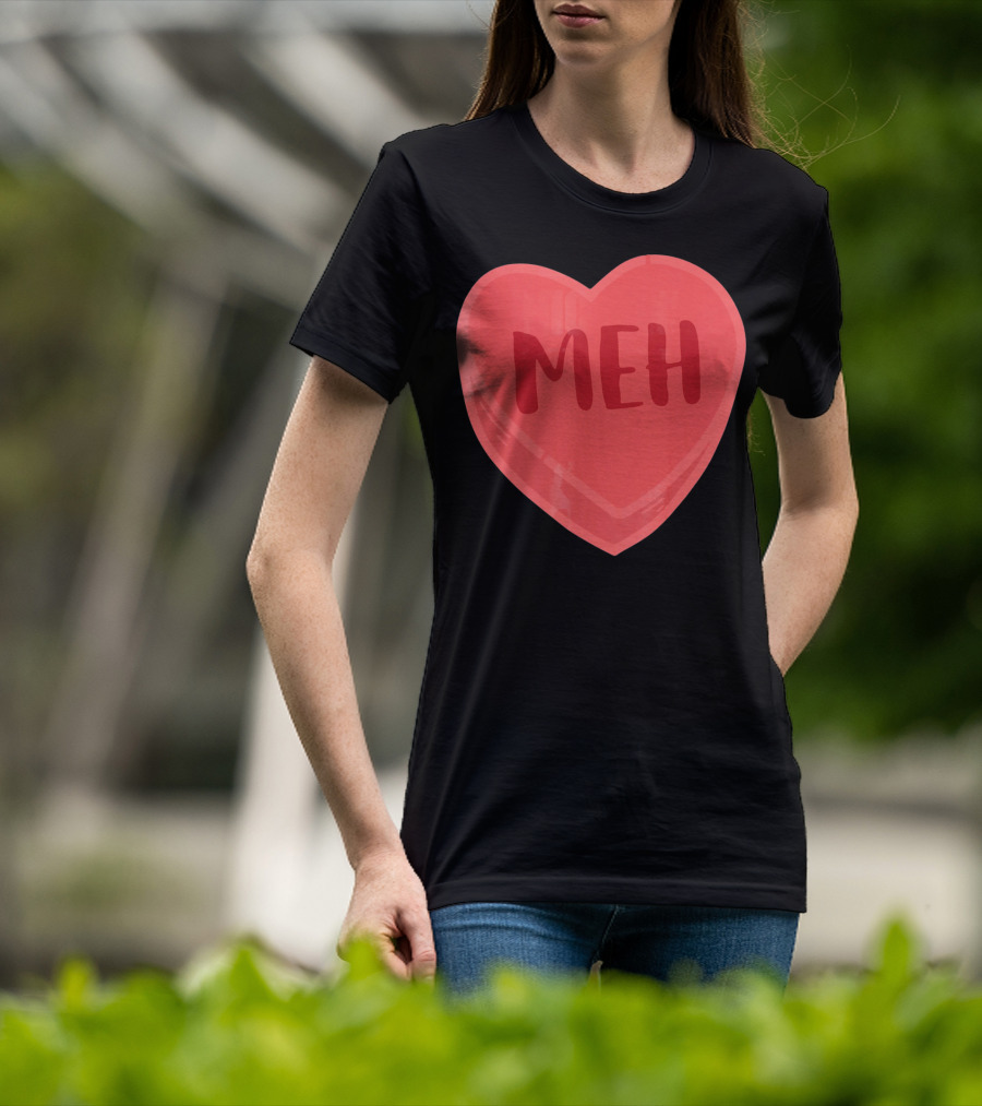 Meh Candy Heart Funny Sarcastic Valentine's Humor T-Shirt