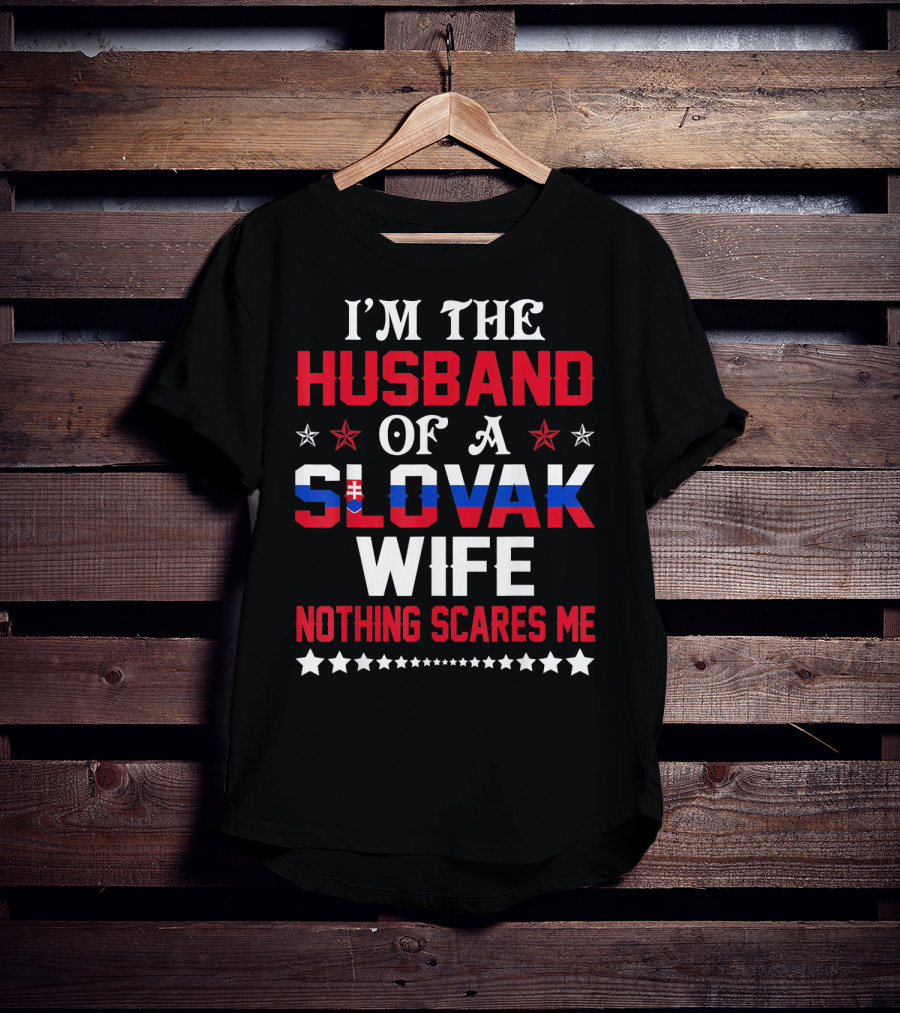 I'm The Husband Of A Slovak Wife Nothing Scares Me T-Shirt