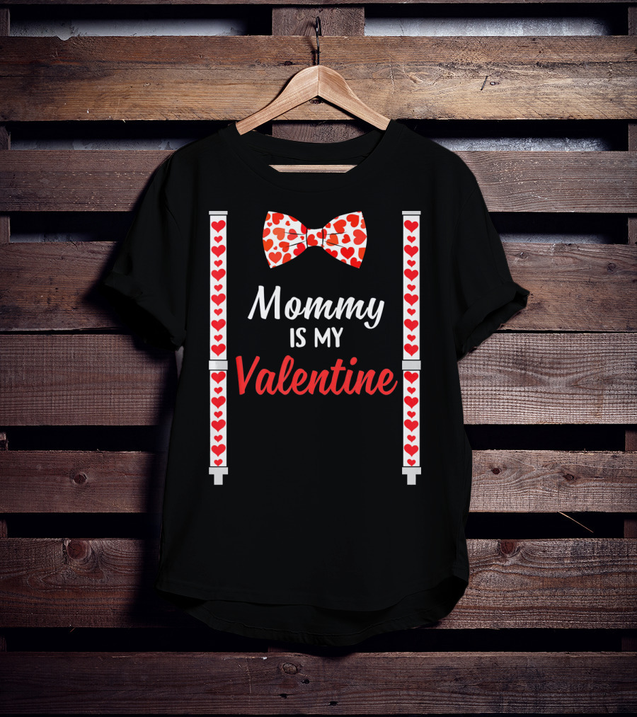 Mommy Is My Valentine Heart Bow Tie And Suspenders T-Shirt