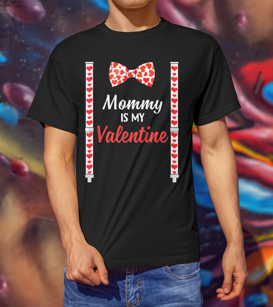 Mommy Is My Valentine Heart Bow Tie And Suspenders T-Shirt