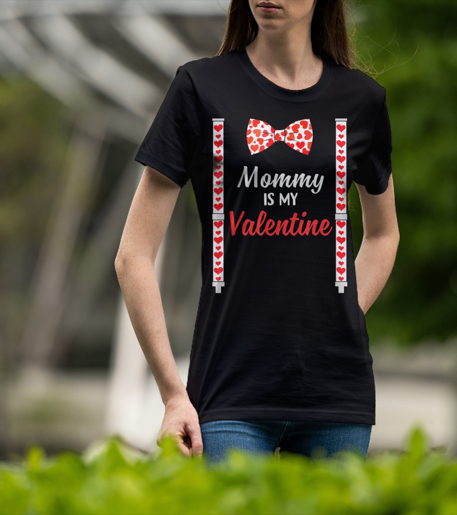 Mommy Is My Valentine Heart Bow Tie And Suspenders T-Shirt