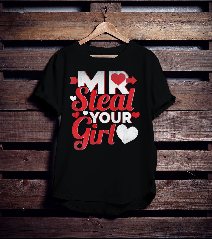 MR Steal Your Girl Valentines Day Hearts Arrow T-Shirt