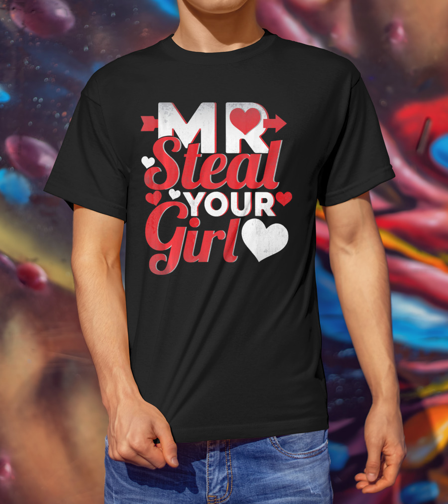 MR Steal Your Girl Valentines Day Hearts Arrow T-Shirt