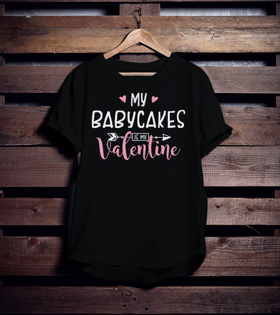 My Babycakes Is My Valentine With Hearts And Arrows T-Shirt