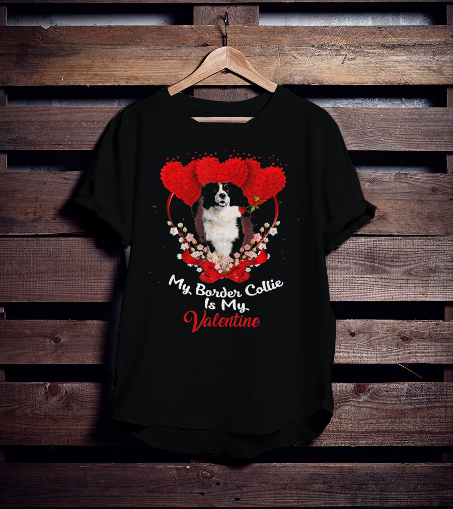 My Border Collie Is My Valentine With Red Hearts And Flowers T-Shirt