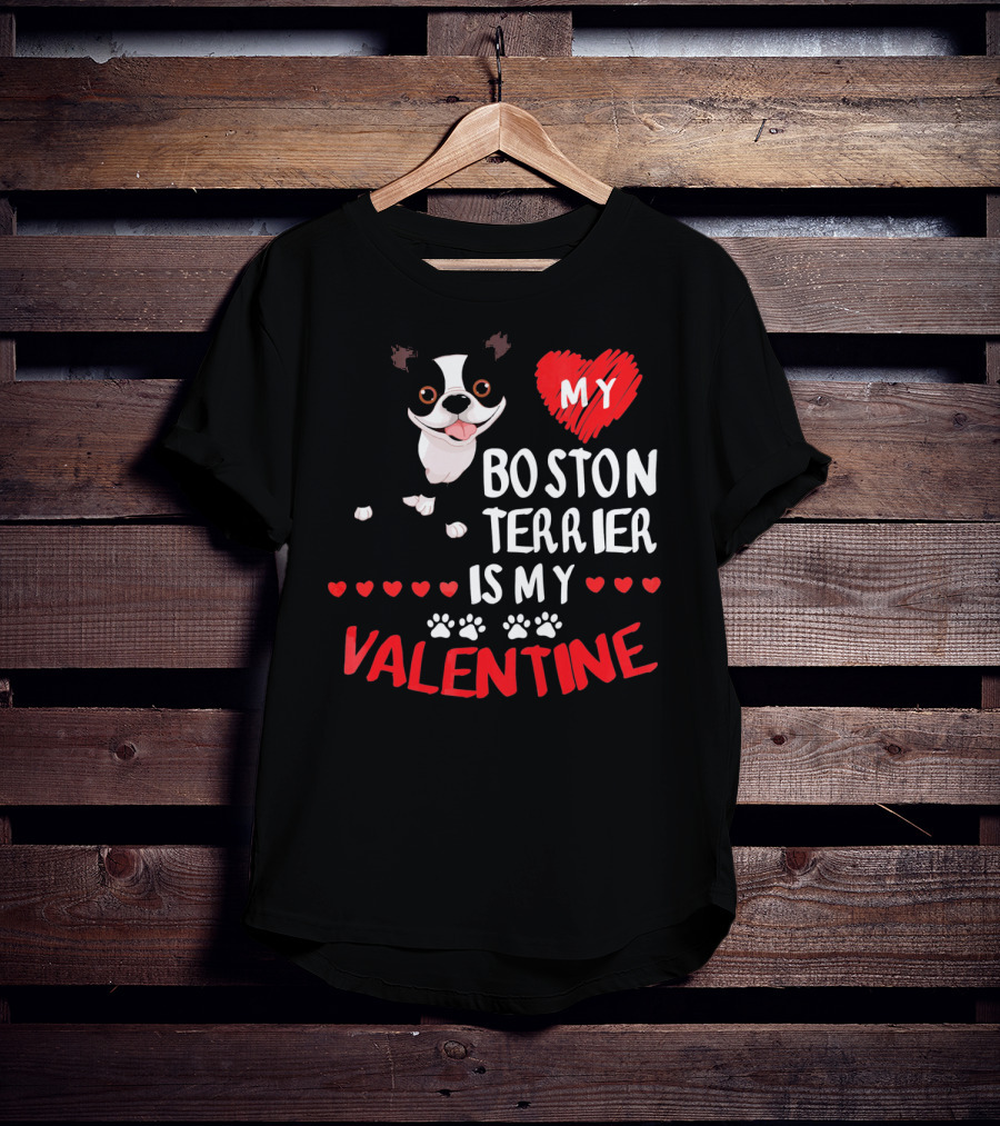 My Boston Terrier Is My Valentine T-Shirt