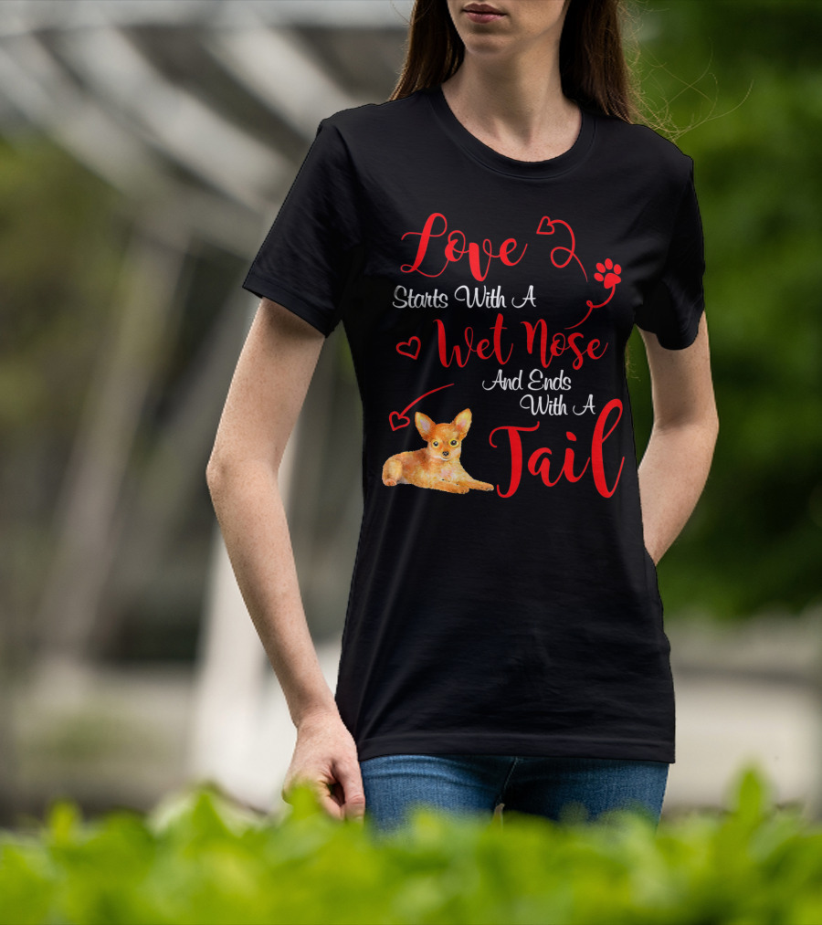Love Starts With A Wet Nose And Ends With A Tail Chihuahua Valentine's Day T-Shirt