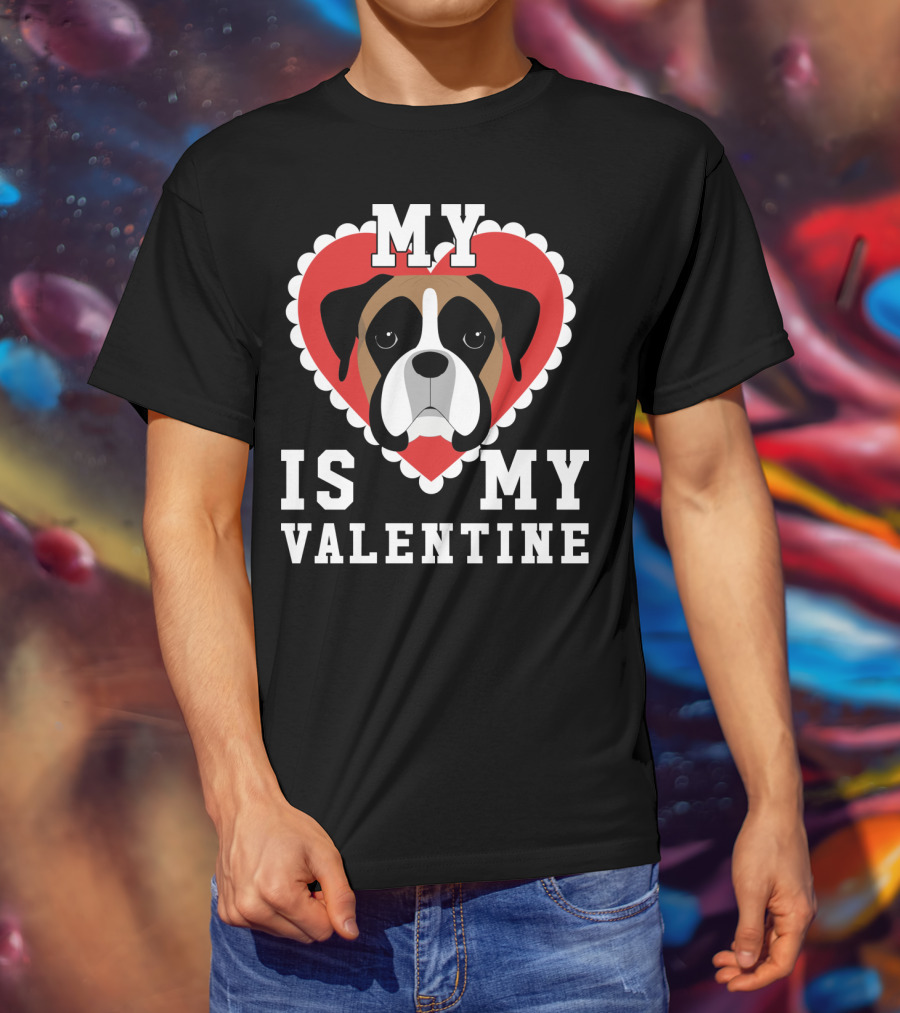 My Boxer Dog Is My Valentine T-Shirt