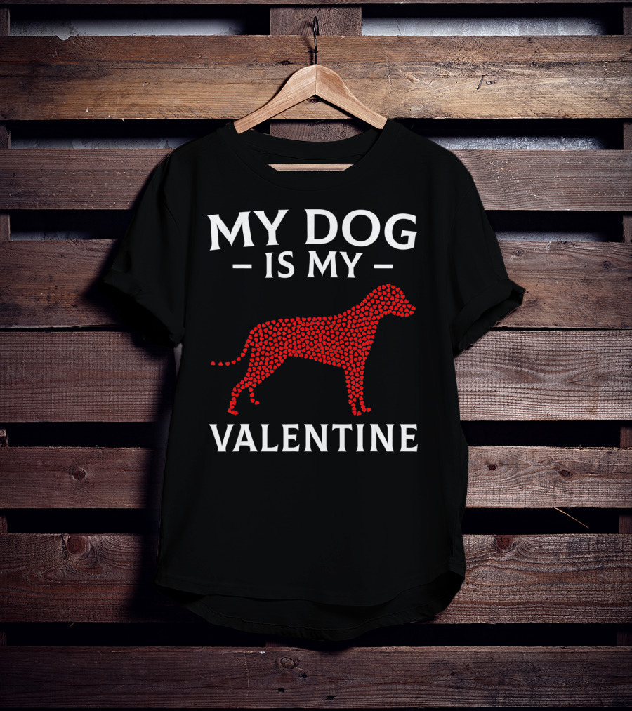 My Dog Is My Valentine Dog Lovers Valentine's Hearts T-Shirt