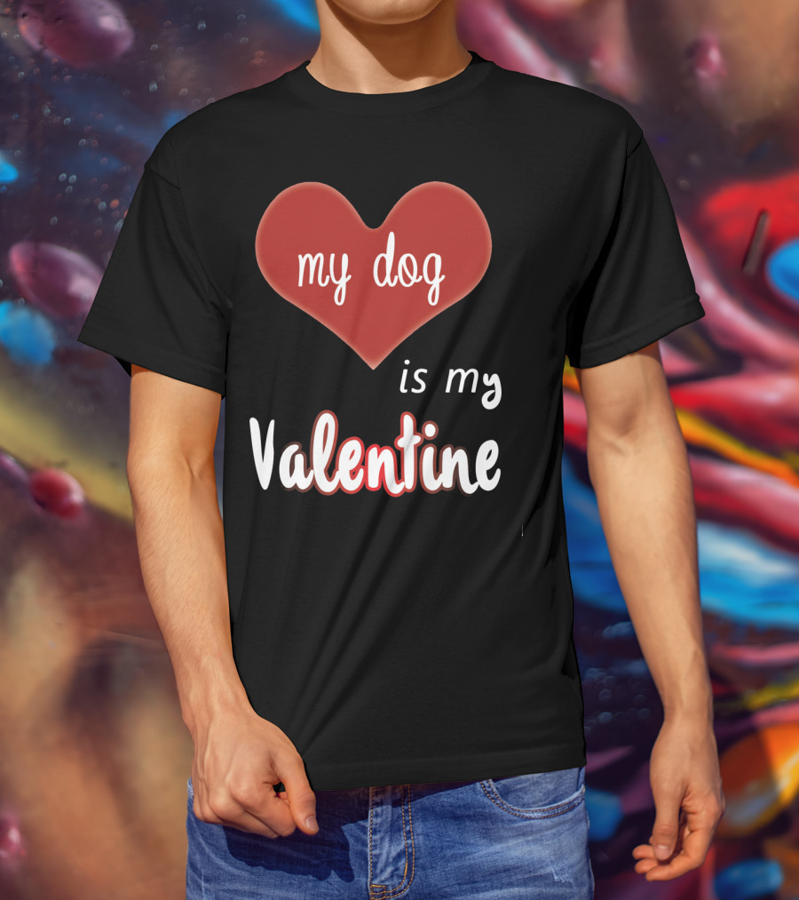 My Dog Is My Valentine Red Heart T-Shirt