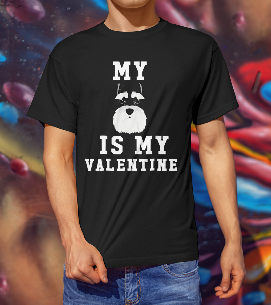 My Schnauzer Is My Valentine T-Shirt