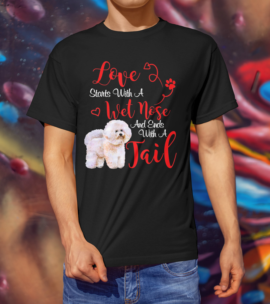 Love Starts With A Wet Nose And Ends With A Tail Bichon Frise Valentine's Day T-Shirt