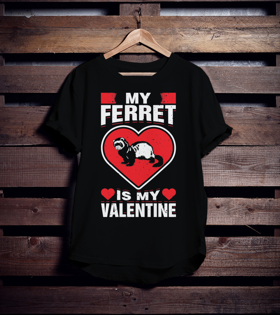 My Ferret Is My Valentine Ferret Love Heart Valentine T-Shirt