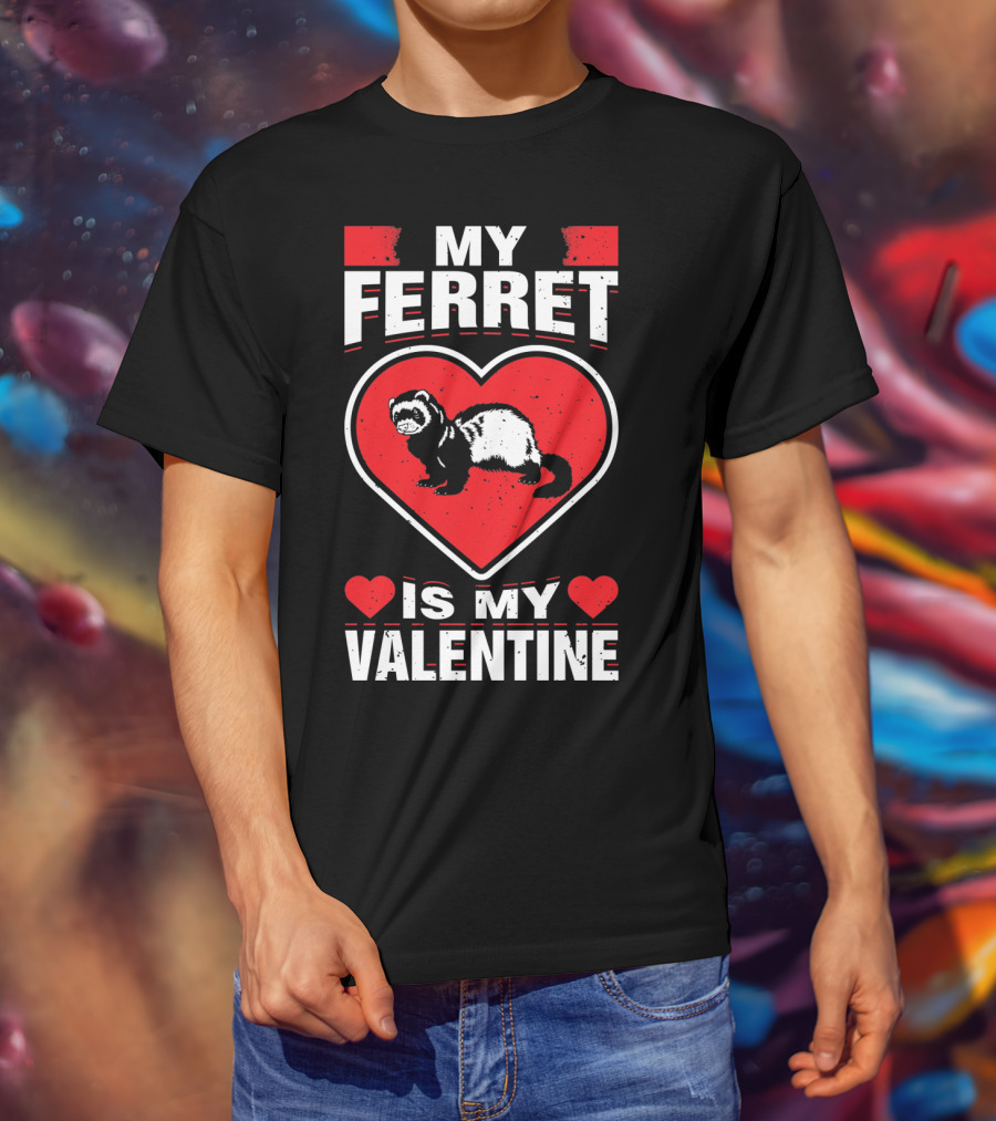 My Ferret Is My Valentine Ferret Love Heart Valentine T-Shirt