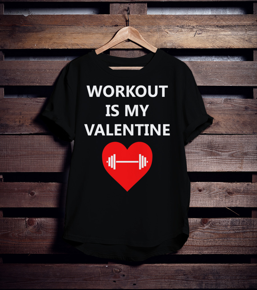 Workout Is My Valentine Heart Dumbbell T-Shirt
