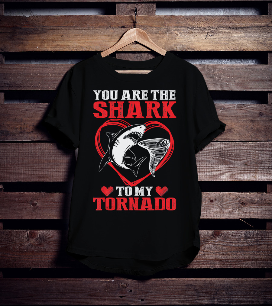 You Are The Shark To My Tornado T-Shirt