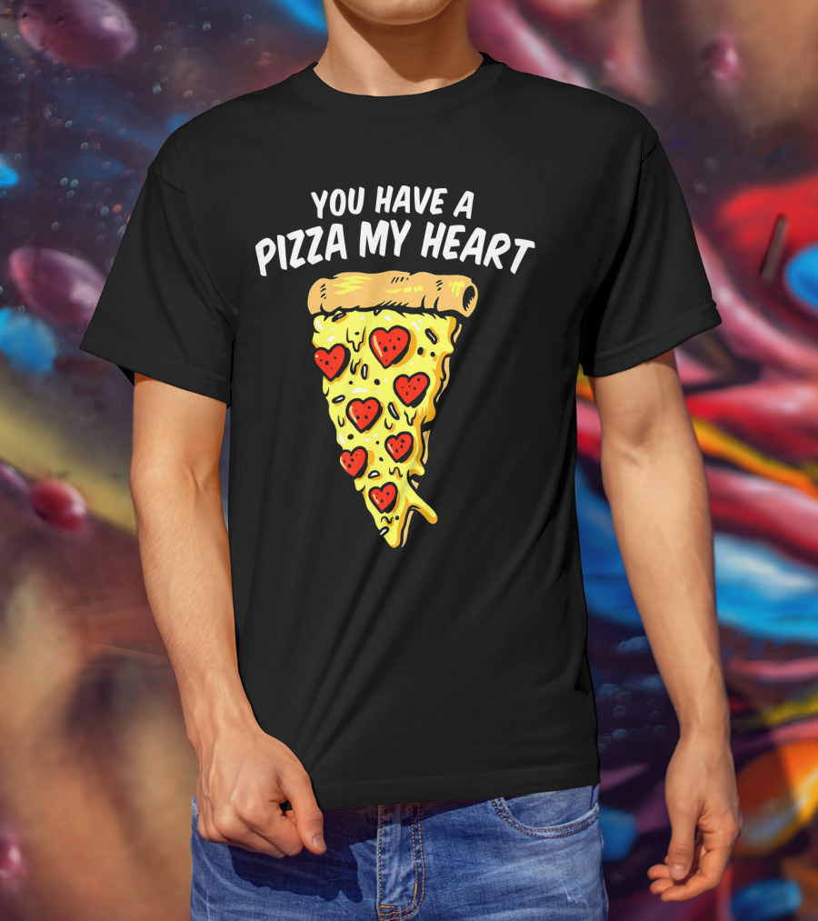 You Have A Pizza My Heart Pizza Valentin With Heart Toppings T-Shirt