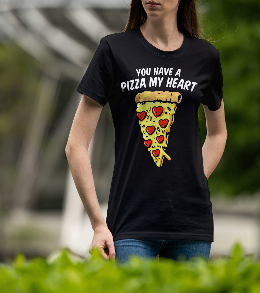 You Have A Pizza My Heart Pizza Valentin With Heart Toppings T-Shirt