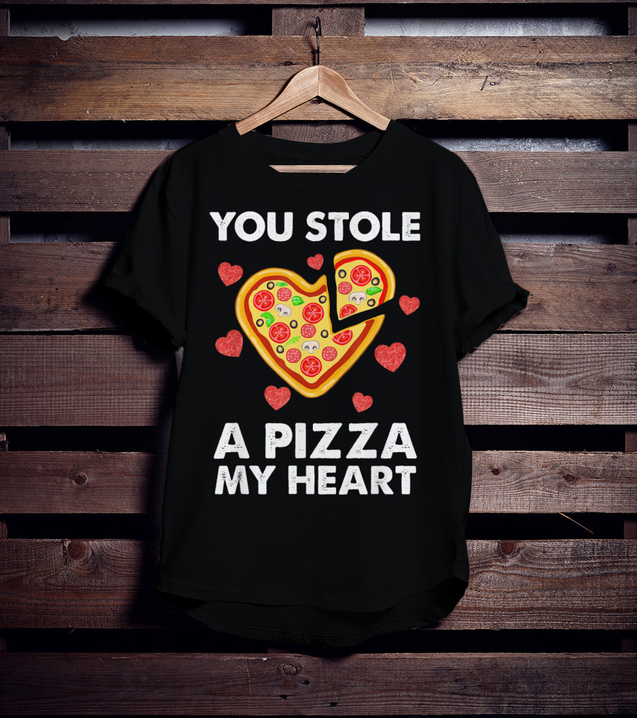 You Stole A Pizza Of My Heart Valentine's Day Pizza Lover T-Shirt