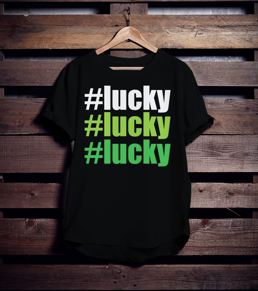 Lucky #Lucky #Lucky St Patricks Day Long T-Shirt