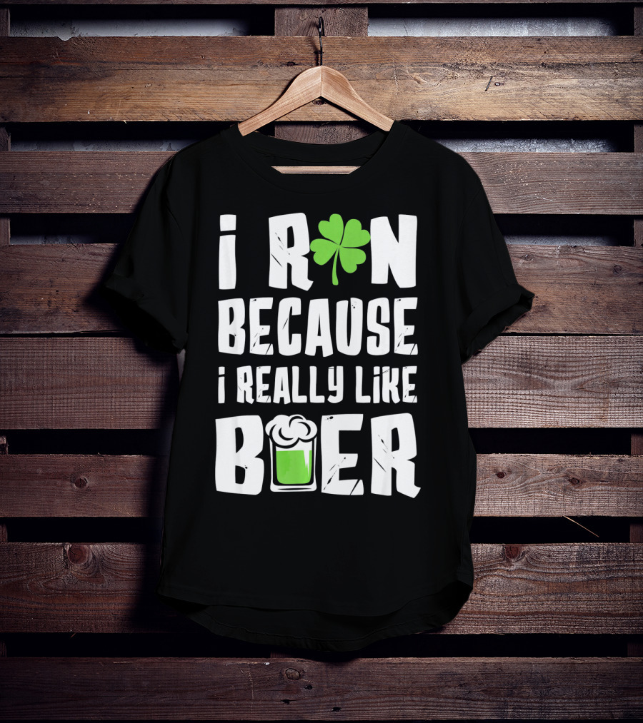 Saint Patricks Day I Run Because I Really Like Beer T-Shirt