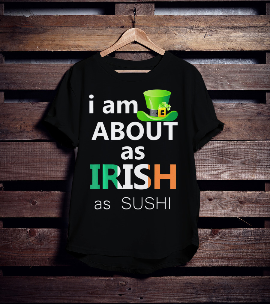 I Am About As Irish As Sushi St Patrick's Day Hat T-Shirt
