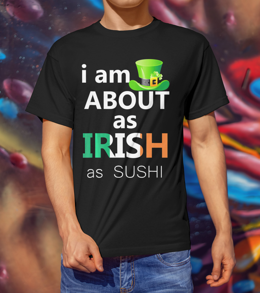 I Am About As Irish As Sushi St Patrick's Day Hat T-Shirt