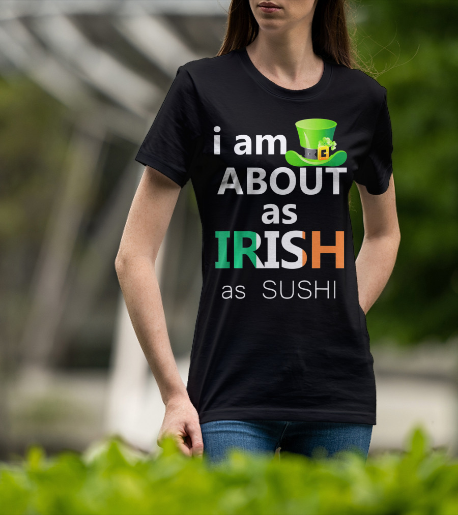I Am About As Irish As Sushi St Patrick's Day Hat T-Shirt