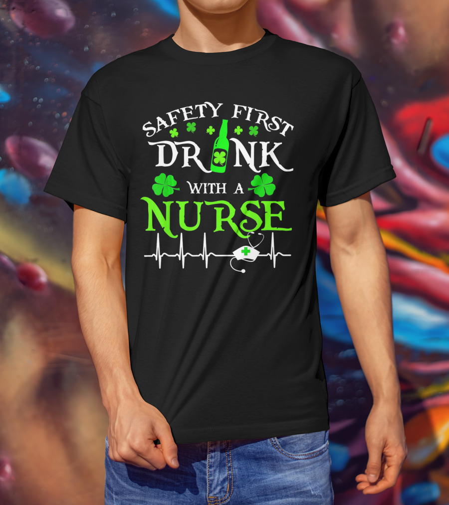 Safety First Drink With A Nurse Shamrocks Beer Bottle Heartbeat T-Shirt