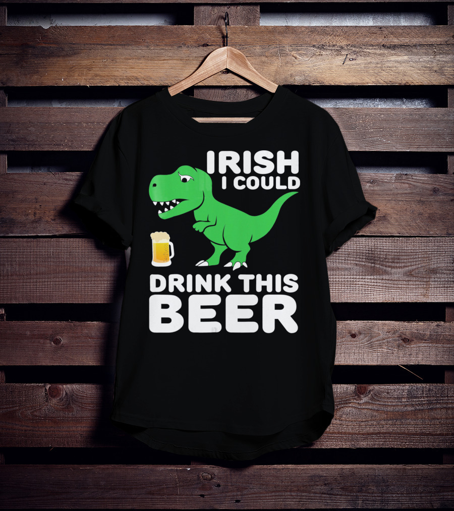 Irish I Could Drink This Beer T-Shirt