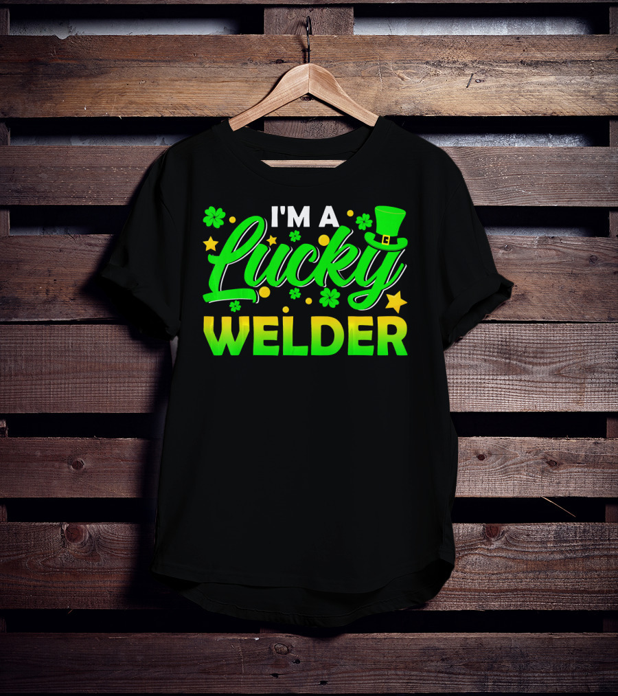 I'm A Lucky Welder Shamrock Leprechaun T-Shirt