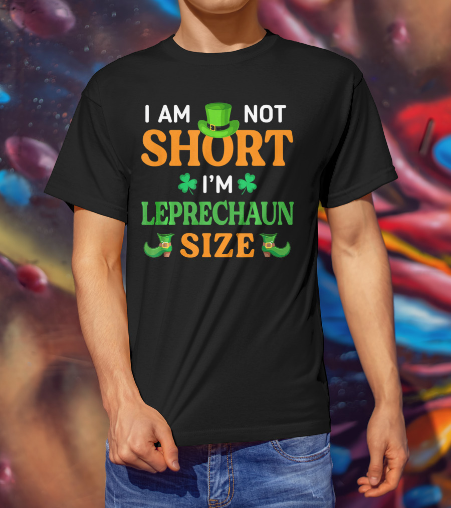 I Am Not Short I'm Leprechaun Size Patrick's Day With Shamrocks And Green Hat T-Shirt