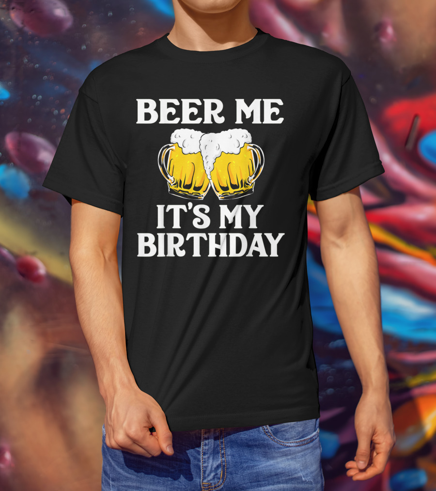 Beer Me It's My Birthday St Patrick Beer Mugs T-Shirt