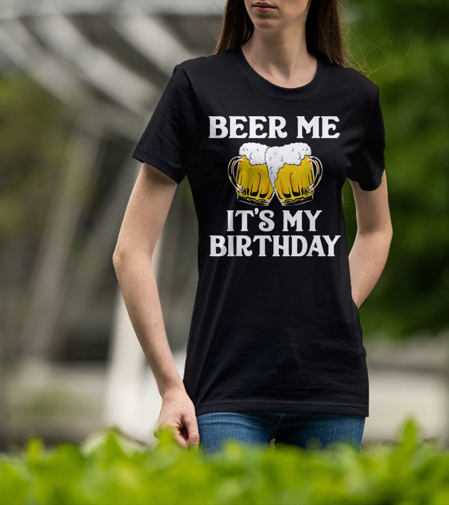 Beer Me It's My Birthday St Patrick Beer Mugs T-Shirt
