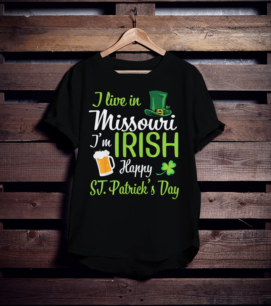 I Live In Missouri I'm Irish Happy St. Patrick's Day T-Shirt