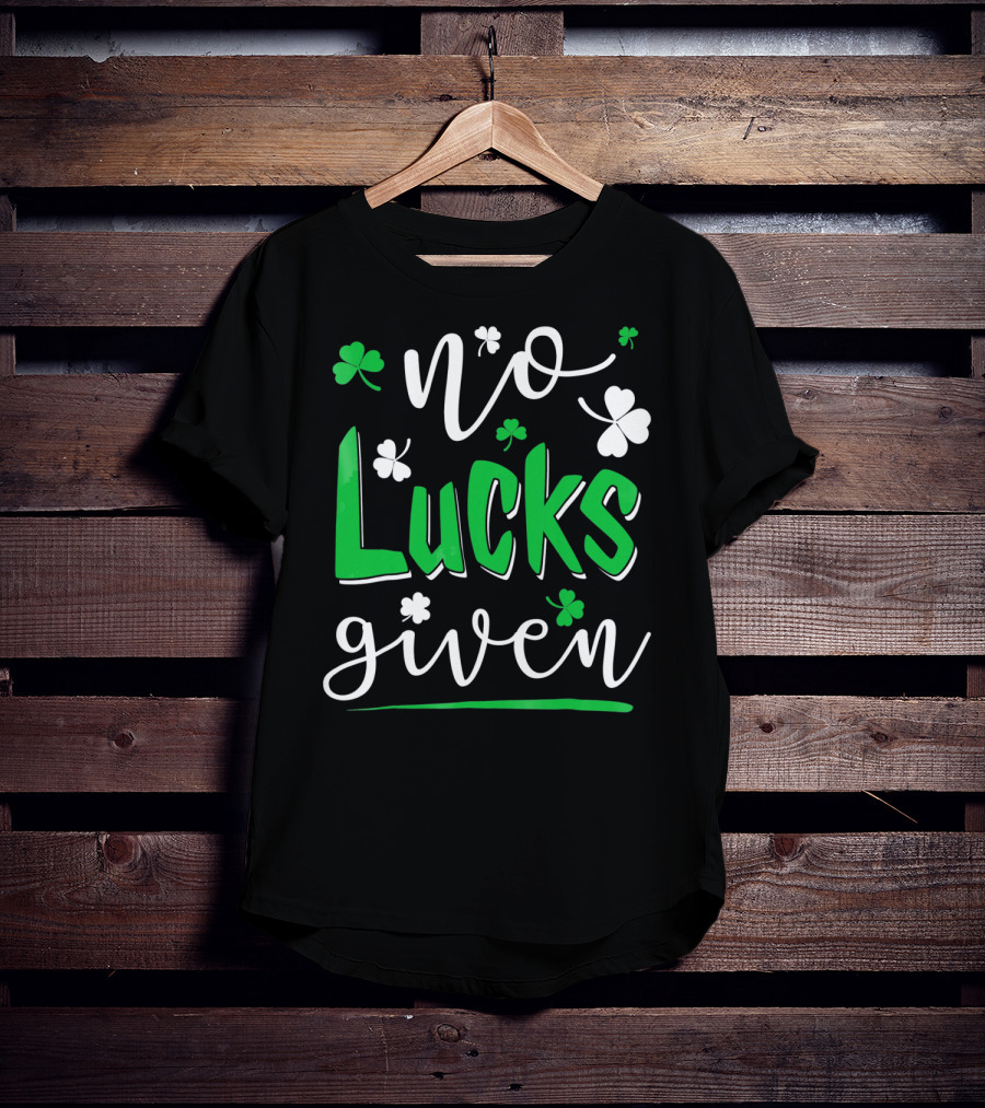 No Lucks Given Shamrock Happy T-Shirt