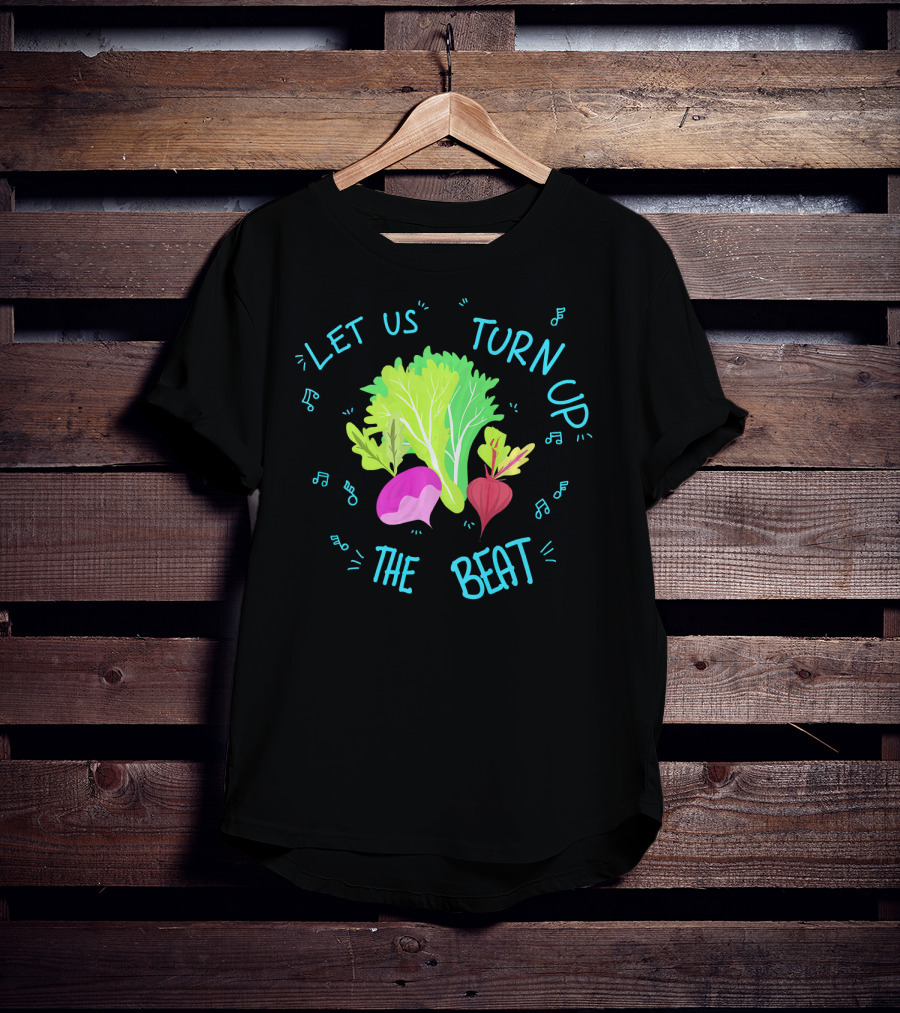 Let Us Turn Up The Beat Funny Vege Music Notes T-Shirt