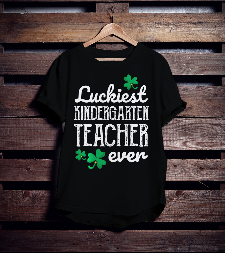 Luckiest Kindergarten Teacher Ever Shamrock T-Shirt