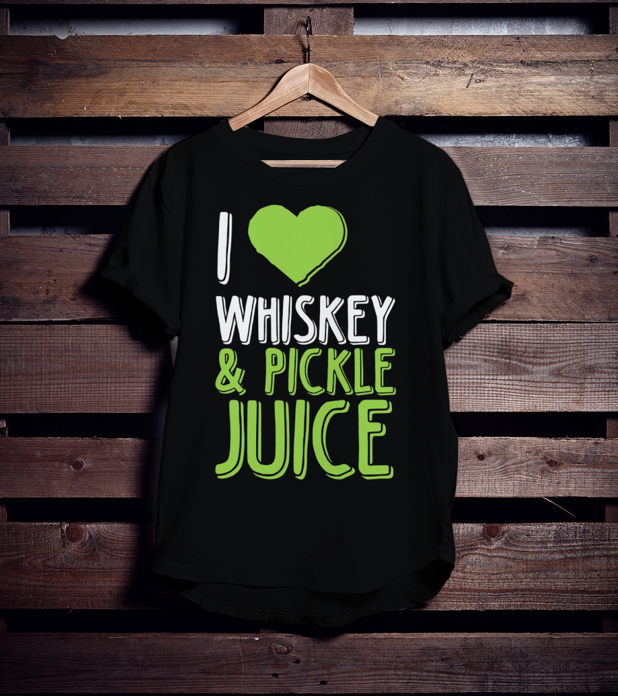 I Love Whiskey And Pickle Juice Funny Pickleback St Patrick's Day T-Shirt
