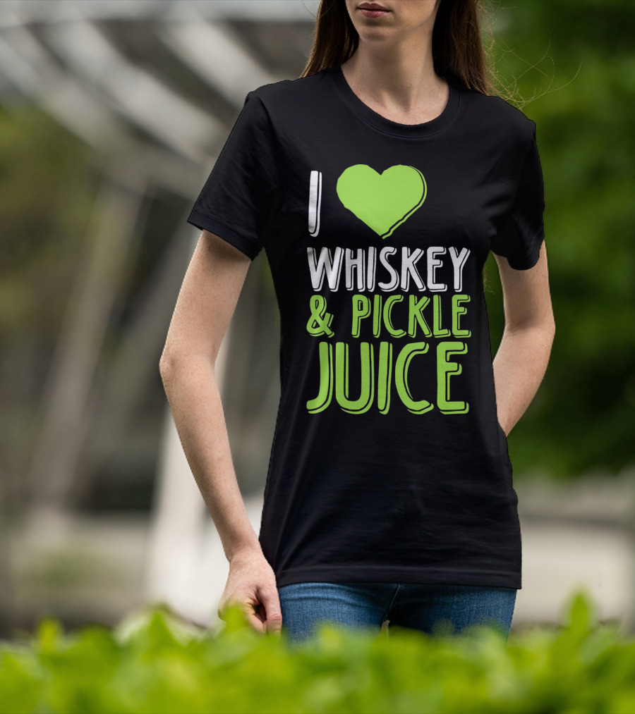 I Love Whiskey And Pickle Juice Funny Pickleback St Patrick's Day T-Shirt