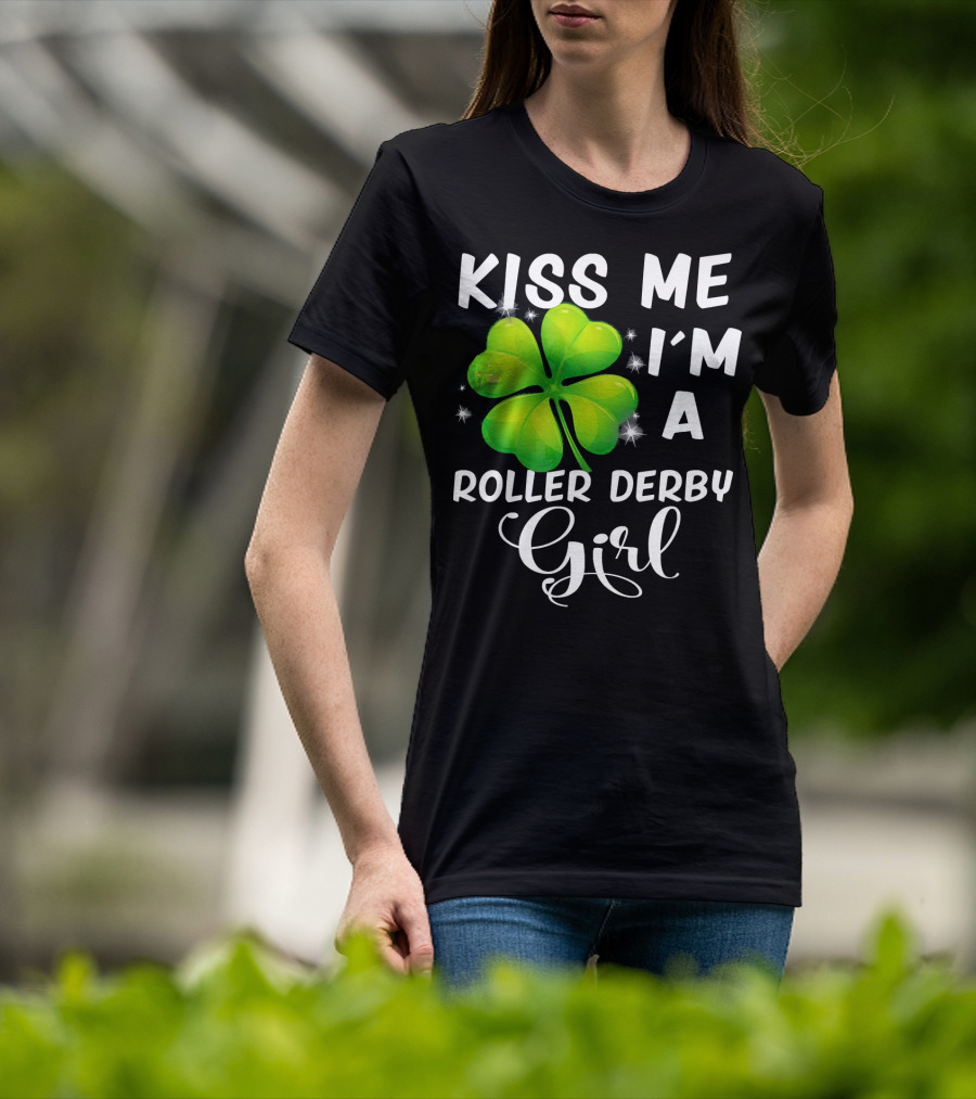 Kiss Me I'm A Roller Derby Girl Clover T-Shirt
