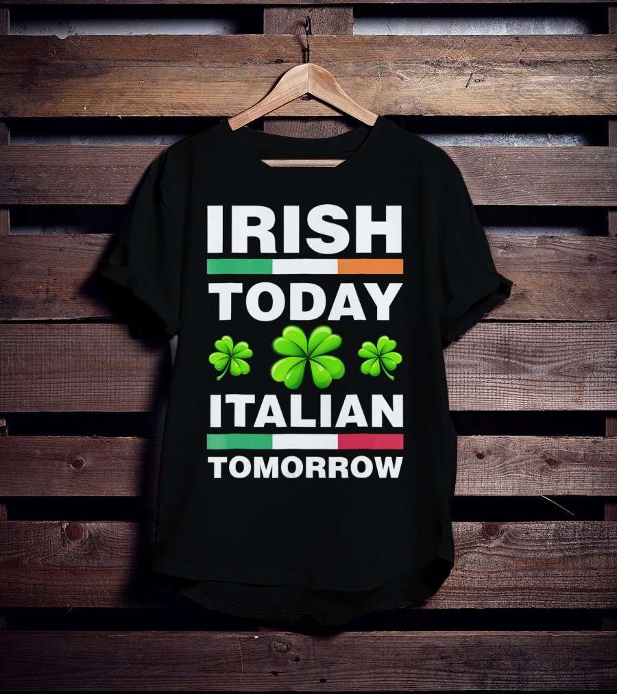 Irish Today Italian Tomorrow Shamrock Flags T-Shirt