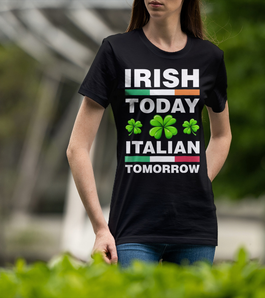 Irish Today Italian Tomorrow Shamrock Flags T-Shirt